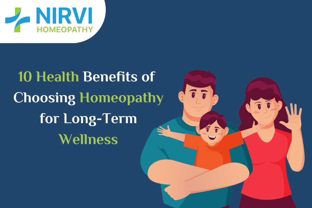 10 Health Benefits of Choosing Homeopathy for Long-Term Wellness